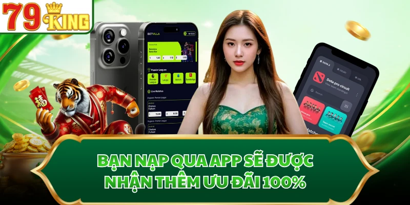 Bạn nạp qua app sẽ được nhận thêm ưu đãi 100%