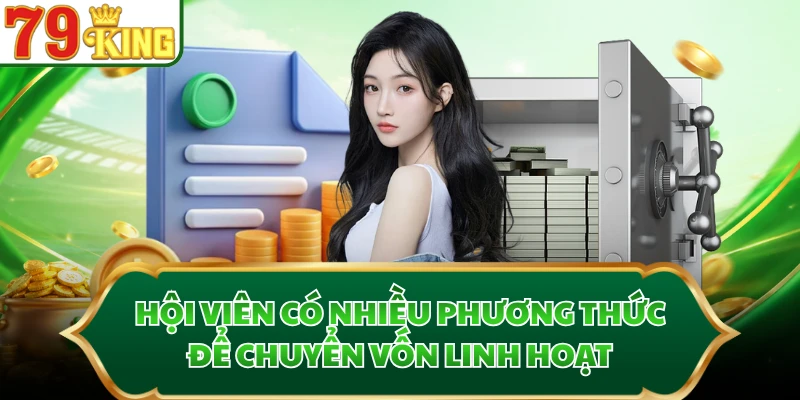 Hội viên có nhiều phương thức để chuyển vốn linh hoạt