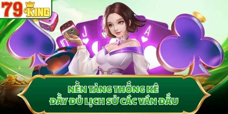 Nền tảng thống kê đầy đủ lịch sử các ván đấu