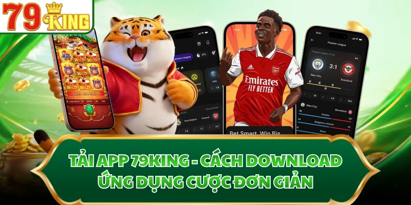 Tải App 79KING - Cách Download Ứng Dụng Cược Đơn Giản