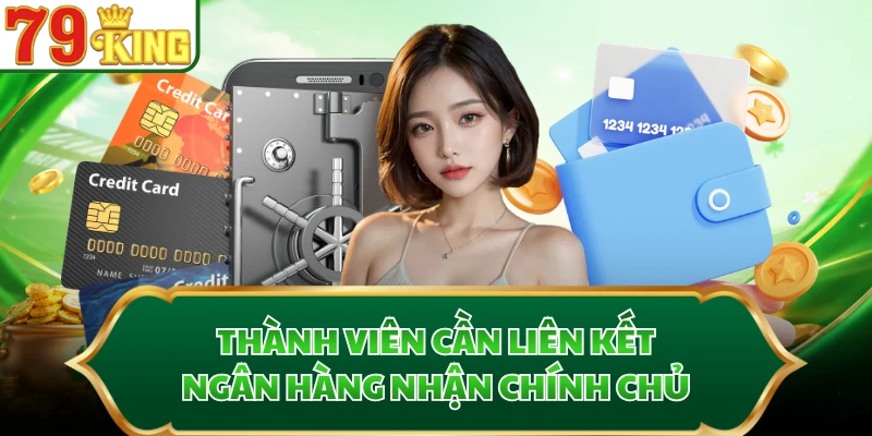 Thành viên cần liên kết ngân hàng nhận chính chủ