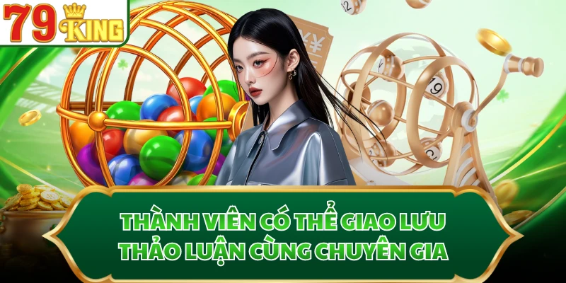 Thành viên có thể giao lưu, thảo luận cùng chuyên gia